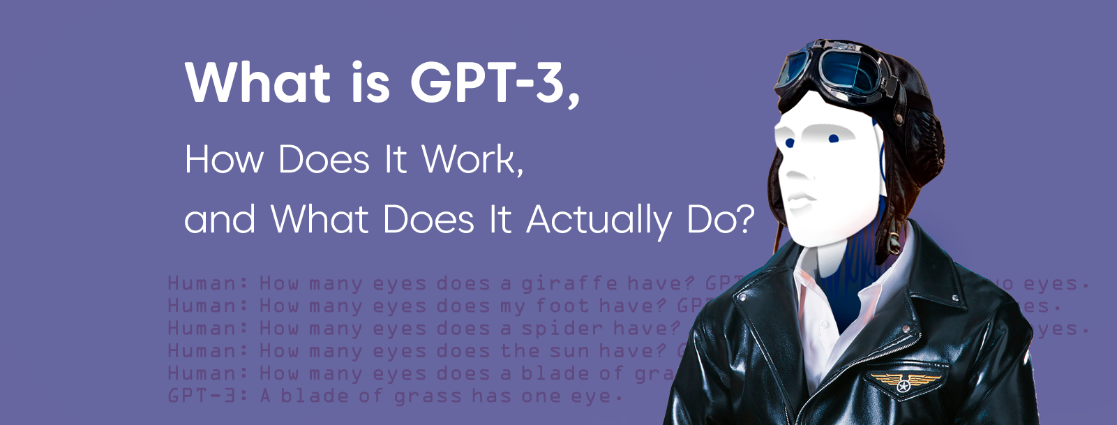 WHAT IS GPT-3, HOW DOES IT WORK, AND WHAT DOES IT ACTUALLY DO?